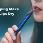 Does Vaping Make Your Lips Dry