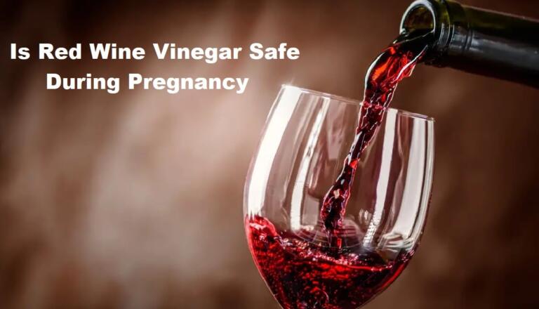 Is Red Wine Vinegar Safe During Pregnancy