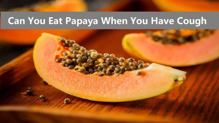 Can You Eat Papaya When You Have Cough