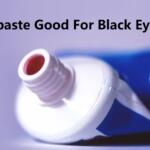 Is Toothpaste Good For Black Eye or Bad